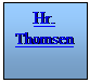 Tekstboks: Hr. Thomsen