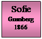 Tekstboks: Sofie
Grnberg
1866
